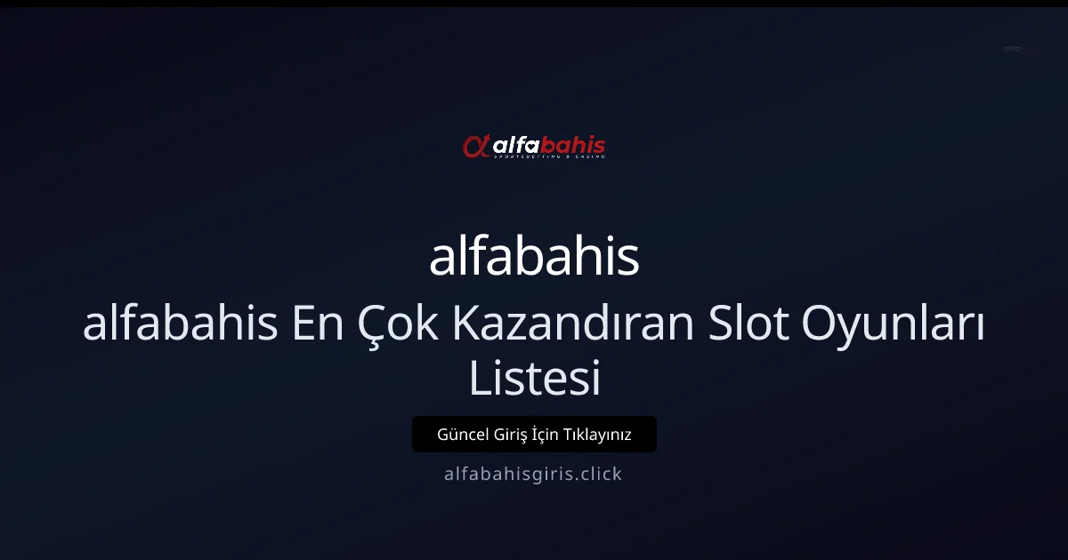 2026 İçin Alfabahisgiris: En Karlı Slot Oyunları Rehberi