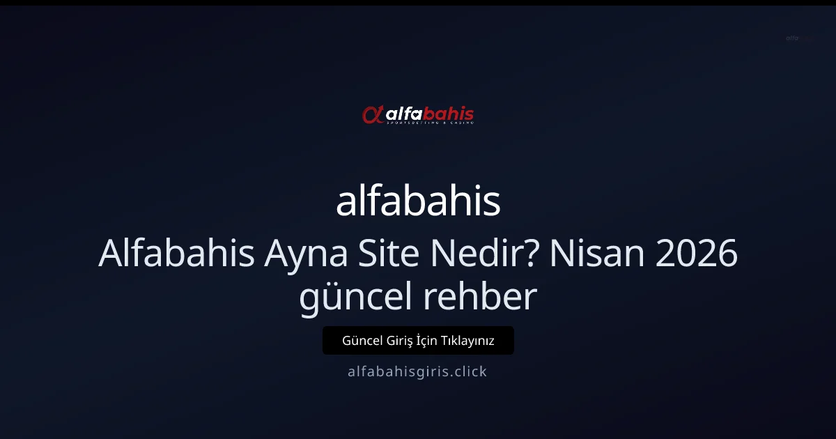 Alfabahis Ayna Adresi Nedir? Nisan 2026 İçin Güncel Rehber Alfabahis Ayna Adresi Nedir? Nisan 2026 İçin Güncel Rehber hakkında bilgilendirici görsel