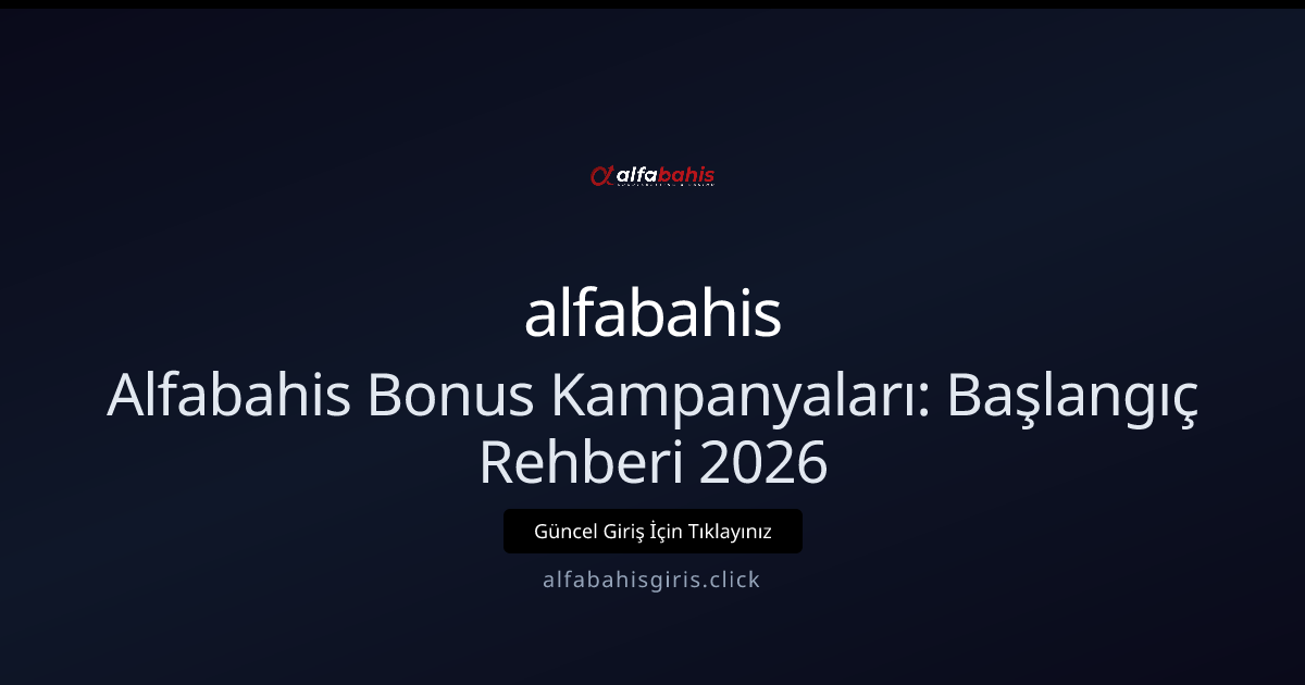 Alfabahis Bonus Kampanyaları: Başlangıç Rehberi 2026 Alfabahis Bonus Kampanyaları: Başlangıç Rehberi 2026 - alfabahis rehber görseli