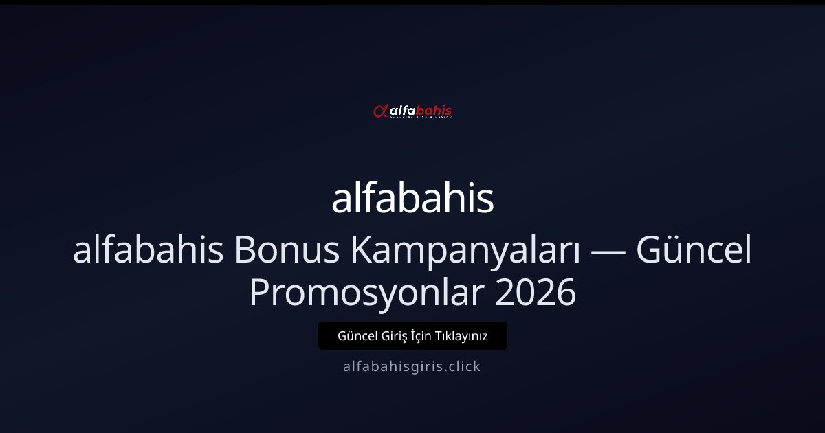 alfabahis Güncel Bonus ve Promosyon Rehberi 2026 alfabahis Güncel Bonus ve Promosyon Rehberi 2026 - alfabahis rehber görseli