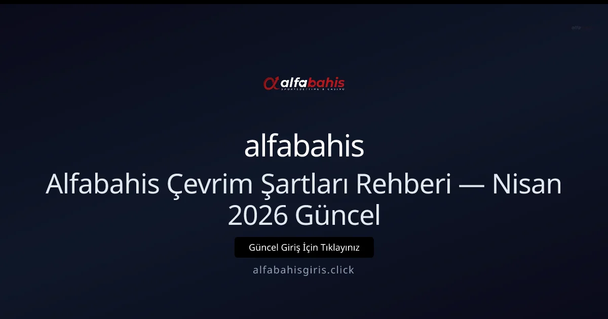 Alfabahis Çevrim Kuralları — Nisan 2026 İçin Pratik Rehber Alfabahis Çevrim Kuralları — Nisan 2026 İçin Pratik Rehber — rehber görseli