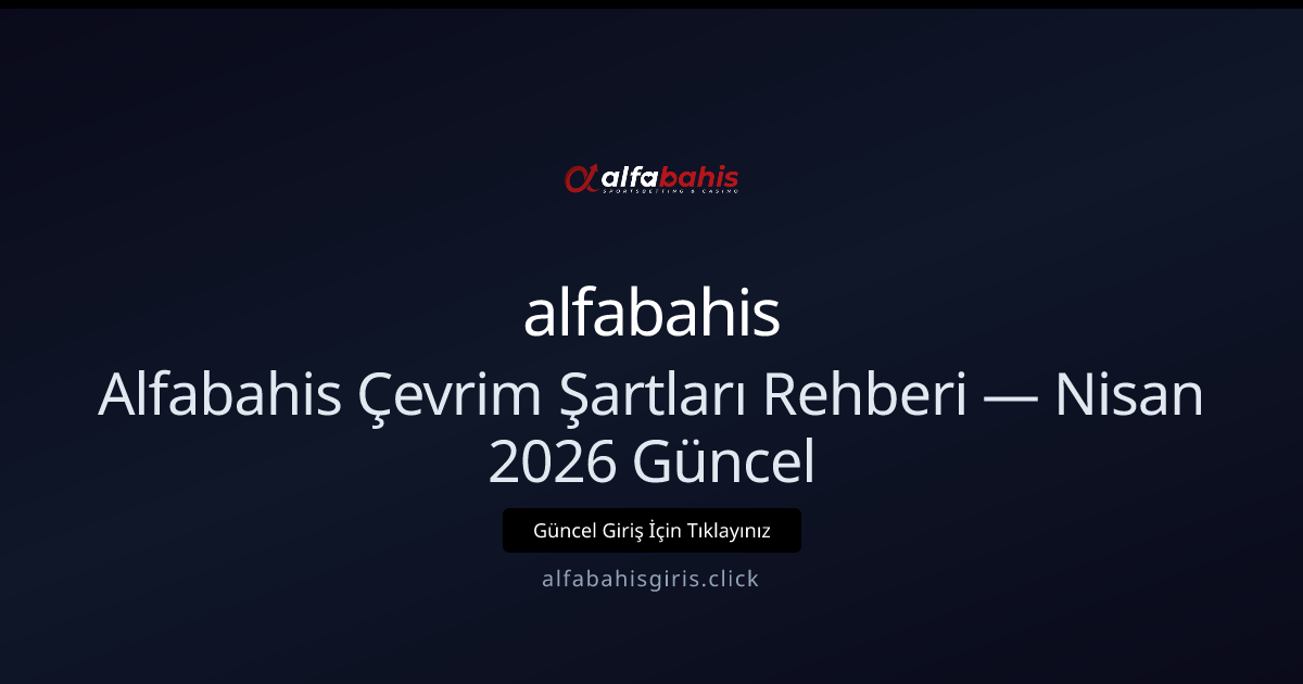 Alfabahis Çevrim Kuralları — Nisan 2026 İçin Pratik Rehber Alfabahis Çevrim Kuralları — Nisan 2026 İçin Pratik Rehber - alfabahis rehber görseli
