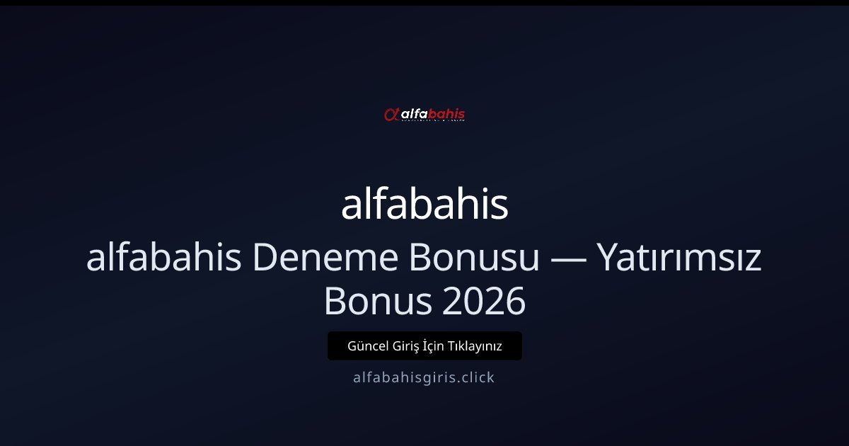 alfabahis Ücretsiz Deneme Bakiyesi — Yatırımsız 2026 Fırsatı alfabahis Ücretsiz Deneme Bakiyesi — Yatırımsız 2026 Fırsatı - alfabahis rehber görseli