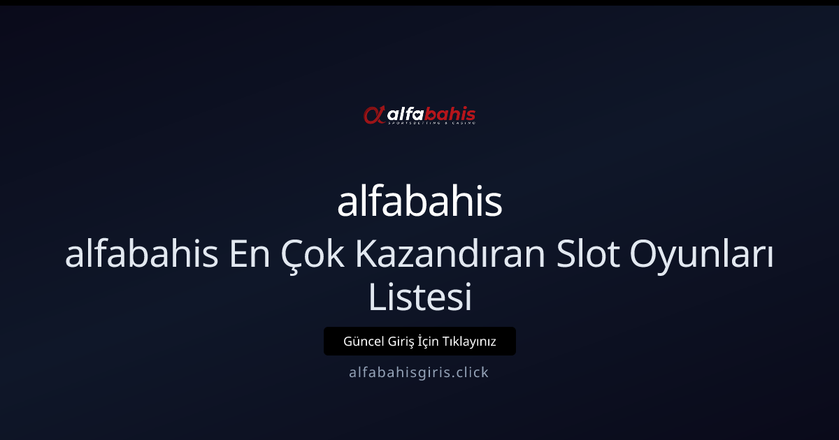 2026 İçin Alfabahisgiris: En Karlı Slot Oyunları Rehberi 2026 İçin Alfabahisgiris: En Karlı Slot Oyunları Rehberi - alfabahis rehber görseli