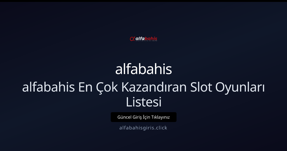alfabahis En Çok Kazandıran Slot Oyunları Listesi alfabahis En Çok Kazandıran Slot Oyunları Listesi - alfabahis rehber görseli