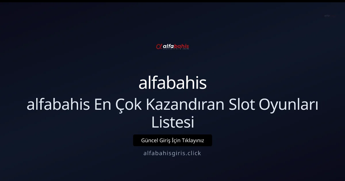 alfabahis En Çok Kazandıran Slot Oyunları Listesi alfabahis En Çok Kazandıran Slot Oyunları Listesi - alfabahis rehber görseli