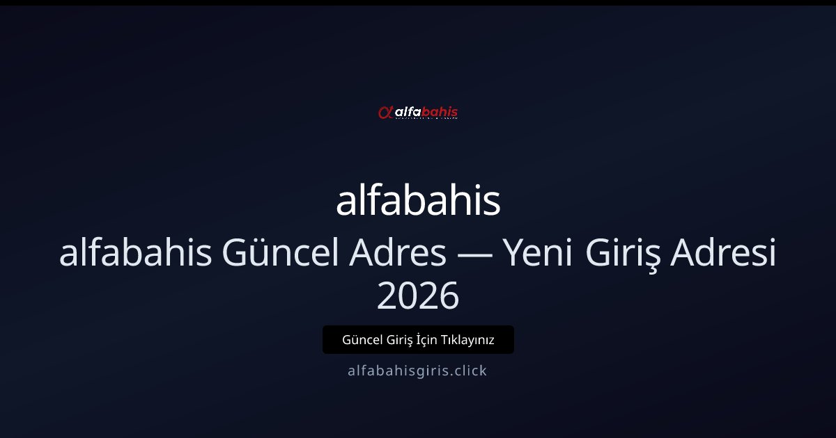 alfabahis Güncel Giriş Adresi 2026 — Yeni Link alfabahis Güncel Giriş Adresi 2026 — Yeni Link - alfabahis rehber görseli