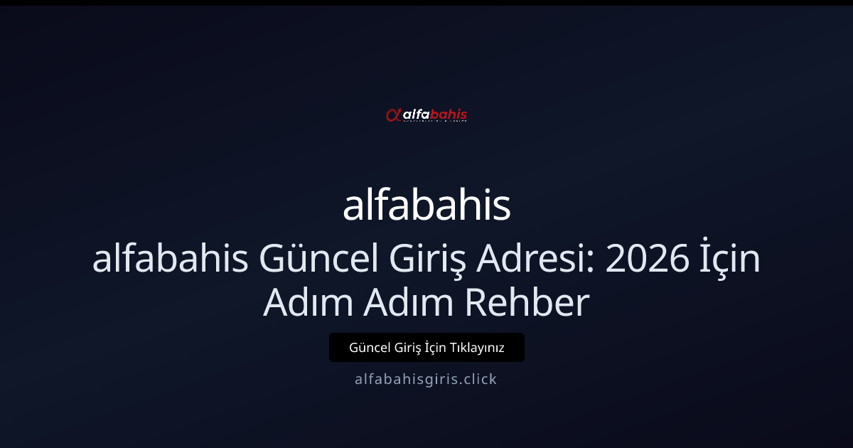 alfabahis Güncel Giriş Adresi: 2026 İçin Adım Adım Rehber alfabahis Güncel Giriş Adresi: 2026 İçin Adım Adım Rehber - alfabahis rehber görseli