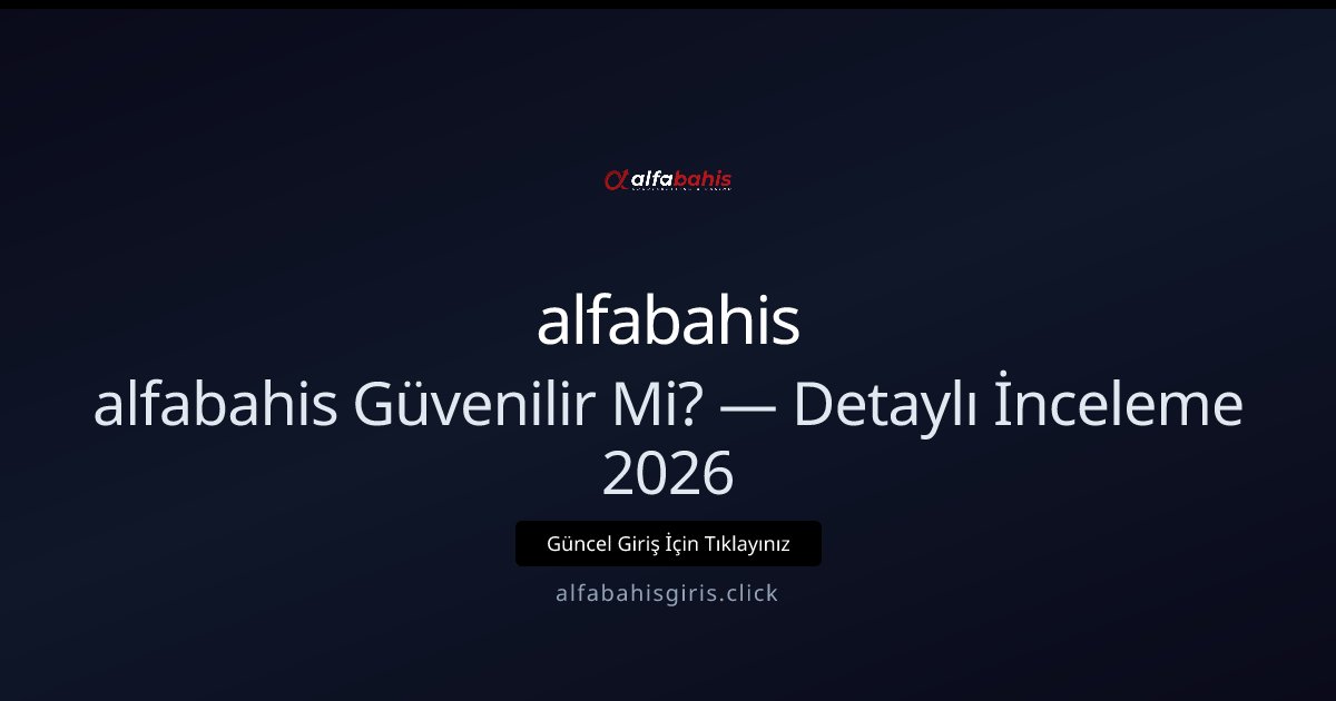 alfabahis 2026 İncelemesi — Güvenilirlik ve Özellikler alfabahis 2026 İncelemesi — Güvenilirlik ve Özellikler - alfabahis rehber görseli