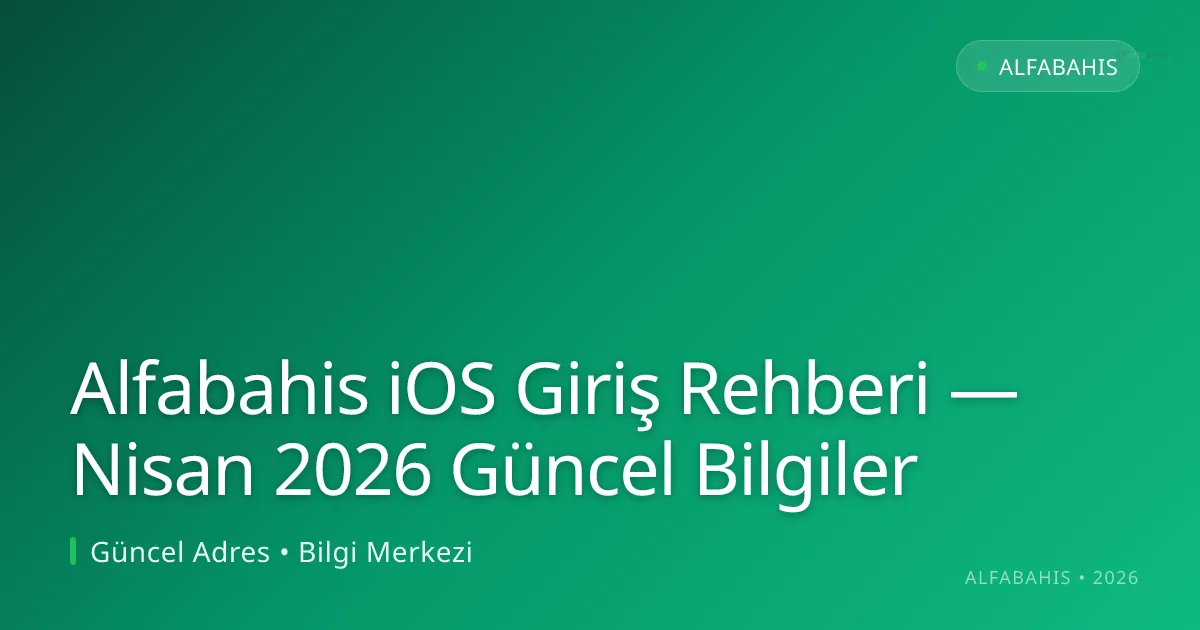 Alfabahis iOS Giriş Rehberi — Bilgiler Alfabahis iOS Giriş Rehberi — Nisan 2026 Güncel Bilgiler ile ilgili açıklayıcı görsel