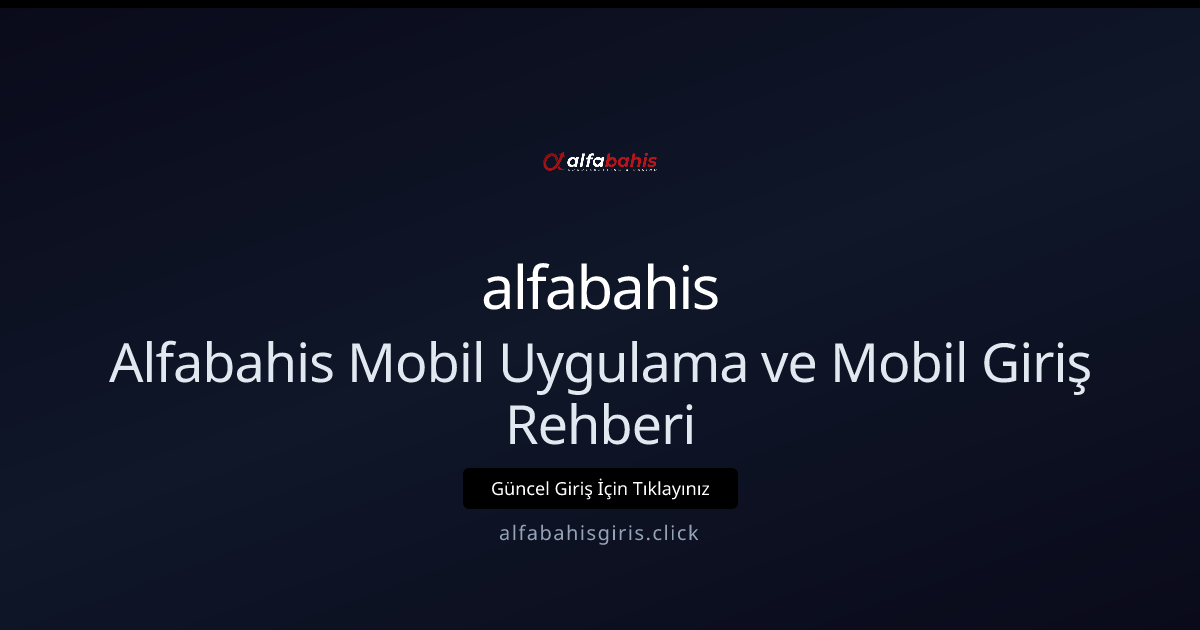 Alfabahis Mobil Uygulama ve Mobil Giriş Rehberi Alfabahis Mobil Uygulama ve Mobil Giriş Rehberi - alfabahis rehber görseli