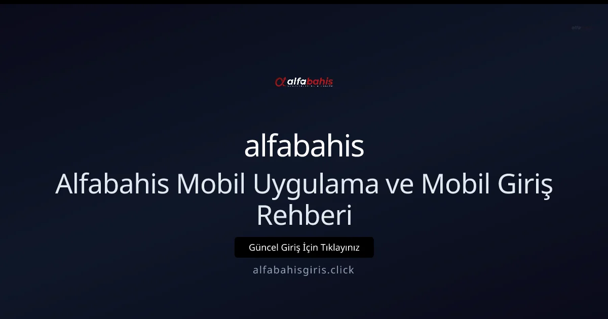 Alfabahis Mobil Uygulama ve Mobil Giriş Rehberi Alfabahis Mobil Uygulama ve Mobil Giriş Rehberi: ekran ve özet