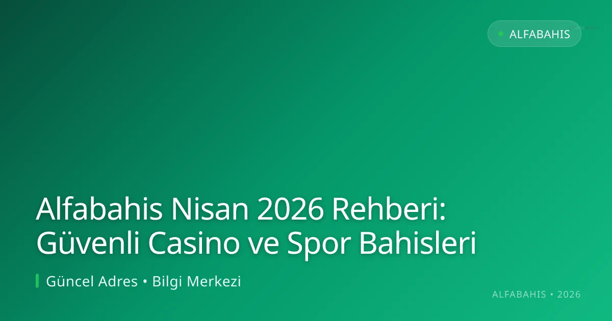 Alfabahis Nisan 2026 Rehberi: Güvenli Casino ve Spor Bahisleri Alfabahis Nisan 2026 Rehberi: Güvenli Casino ve Spor Bahisleri: kullanıcı arayüzü görünümü