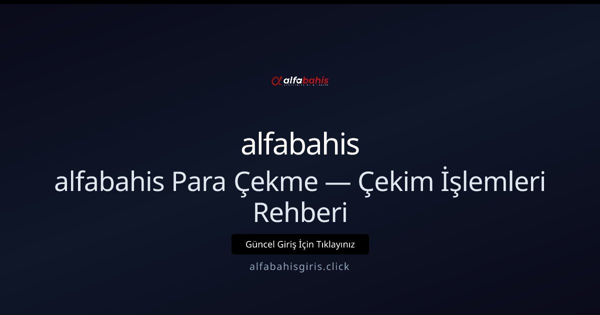 alfabahis Çekim Rehberi — Para Çekme İşlemleri alfabahis Çekim Rehberi — Para Çekme İşlemleri - alfabahis rehber görseli