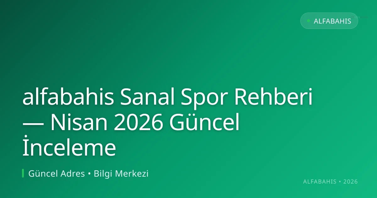 alfabahis Sanal Spor Rehberi — İnceleme alfabahis Sanal Spor Rehberi — Nisan 2026 Güncel İnceleme ile ilgili açıklayıcı görsel