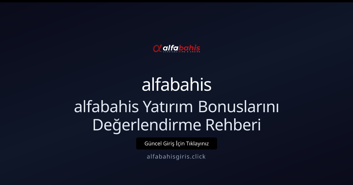 alfabahis İçin Yatırım Bonusu Rehberi: Akıllı Değerlendirme alfabahis İçin Yatırım Bonusu Rehberi: Akıllı Değerlendirme - alfabahis rehber görseli
