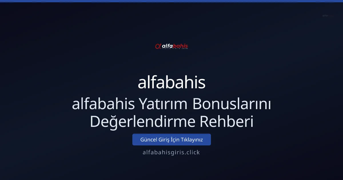 alfabahis Yatırım Bonuslarını Değerlendirme Rehberi alfabahis Yatırım Bonuslarını Değerlendirme Rehberi - alfabahis rehber görseli