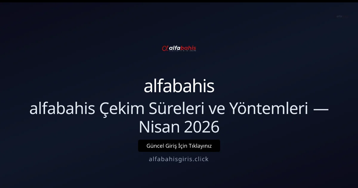 alfabahisgiris — Çekim Süreleri, Yöntemler ve Nisan 2026 Rehberi alfabahisgiris — Çekim Süreleri, Yöntemler ve Nisan 2026 Rehberi — adım adım anlatım