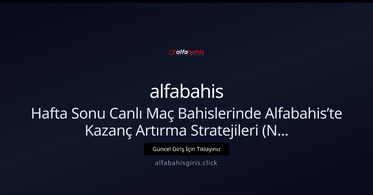 Hafta Sonu Canlı Maç Bahisleri: Alfabahis Stratejileri (Nisan 2026) Hafta Sonu Canlı Maç Bahisleri: Alfabahis Stratejileri (Nisan 2026) - alfabahis rehber görseli