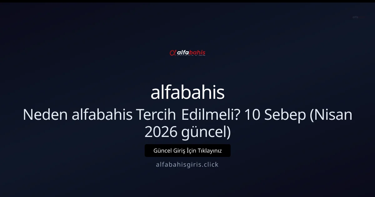 Neden alfabahis Tercih Edilmeli? 10 Sebep