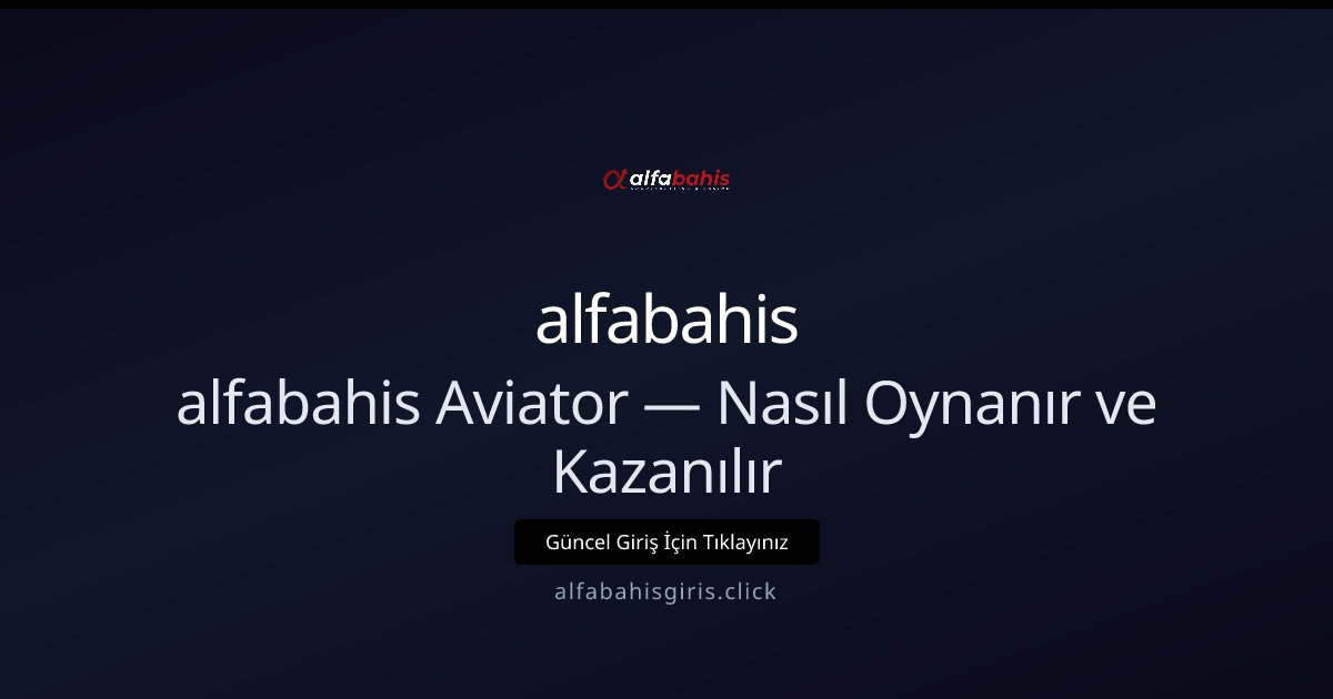 alfabahis alfabahis Aviator — Nasıl Oynanır ve Kazanılır