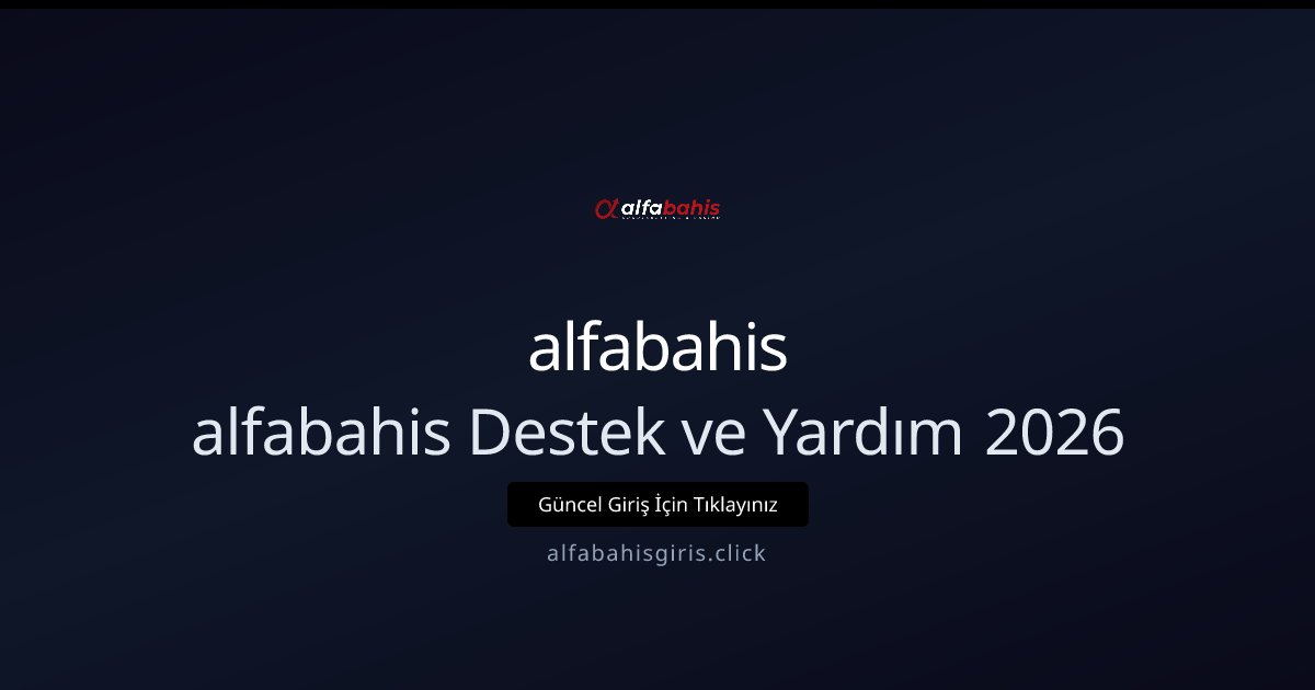 alfabahis alfabahis Destek ve Yardım 2026