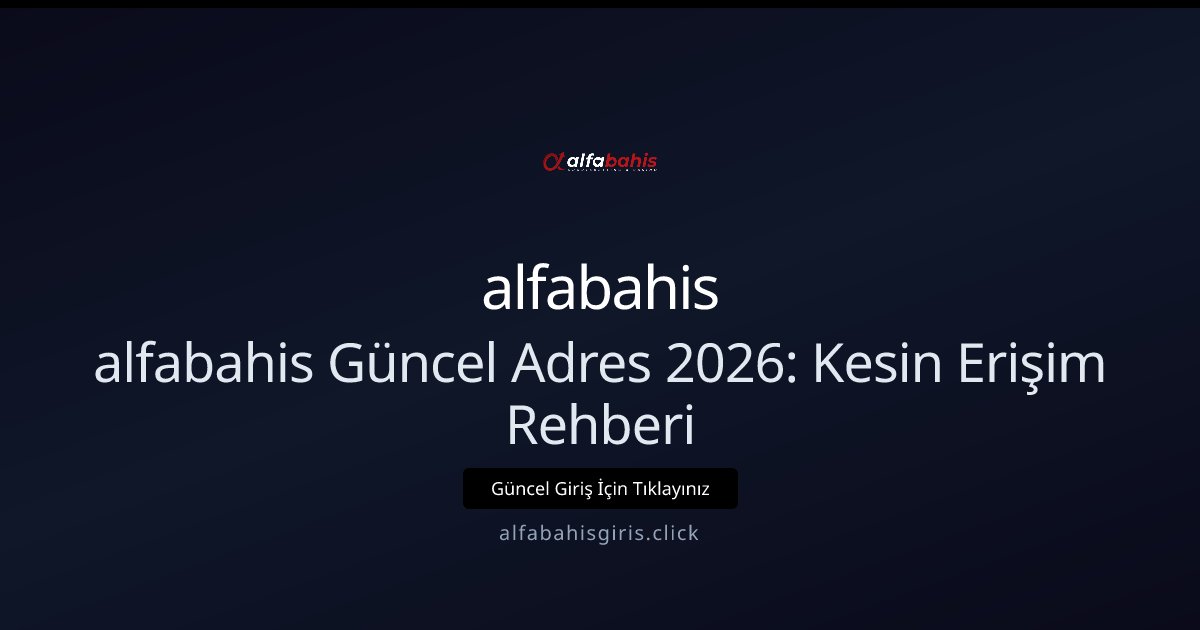 alfabahis alfabahis Güncel Adres 2026: Kesin Erişim Rehberi