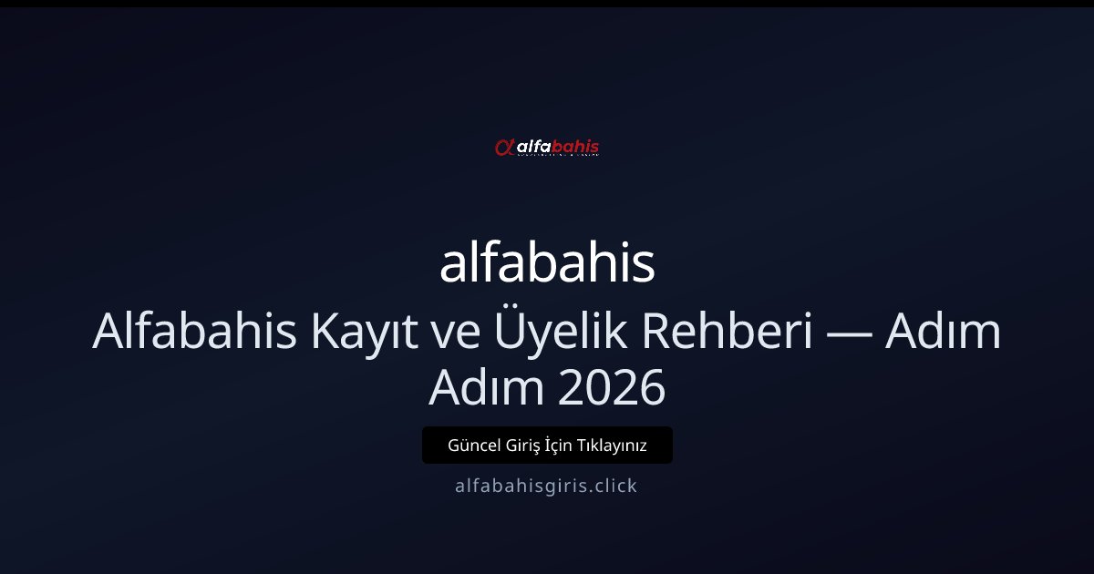 alfabahis Alfabahis Kayıt ve Üyelik Rehberi — Adım Adım 2026