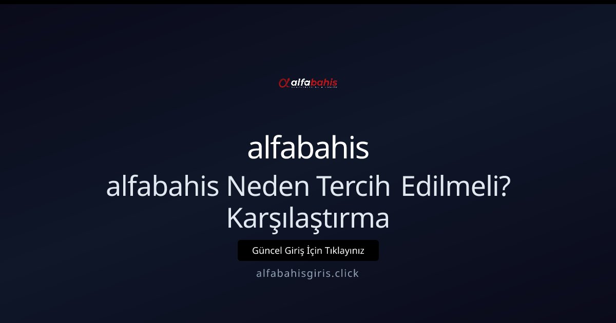 alfabahis alfabahis Neden Tercih Edilmeli? Karşılaştırma