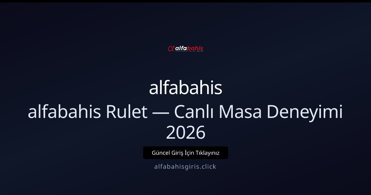alfabahis alfabahis Rulet — Canlı Masa Deneyimi 2026