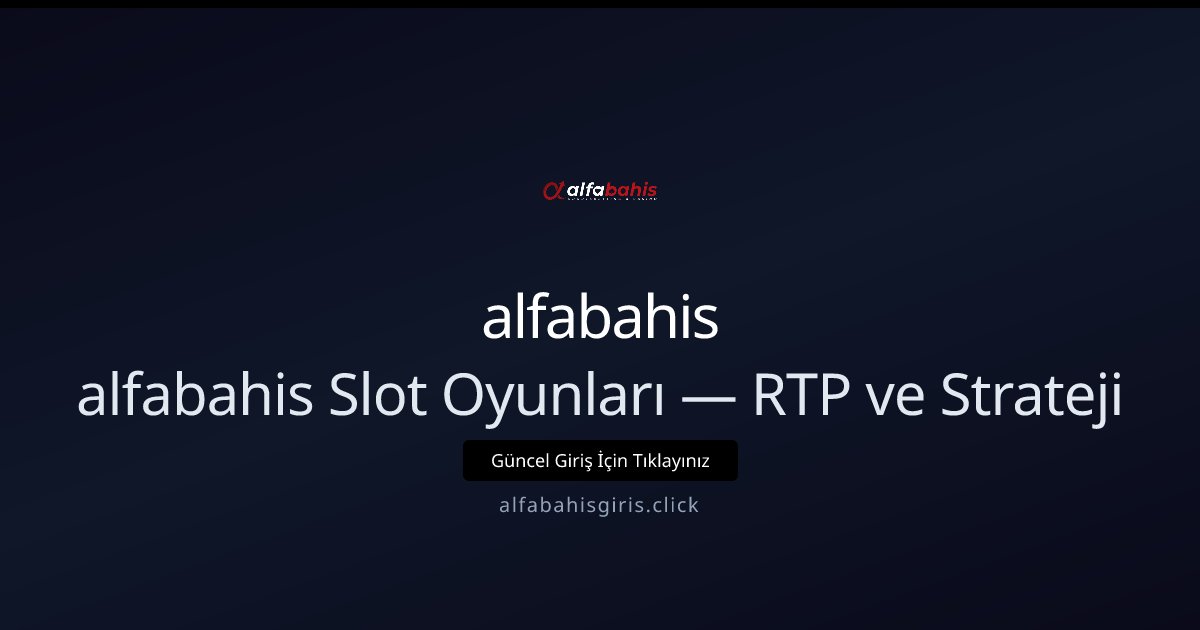 alfabahis alfabahis Slot Oyunları — RTP ve Strateji