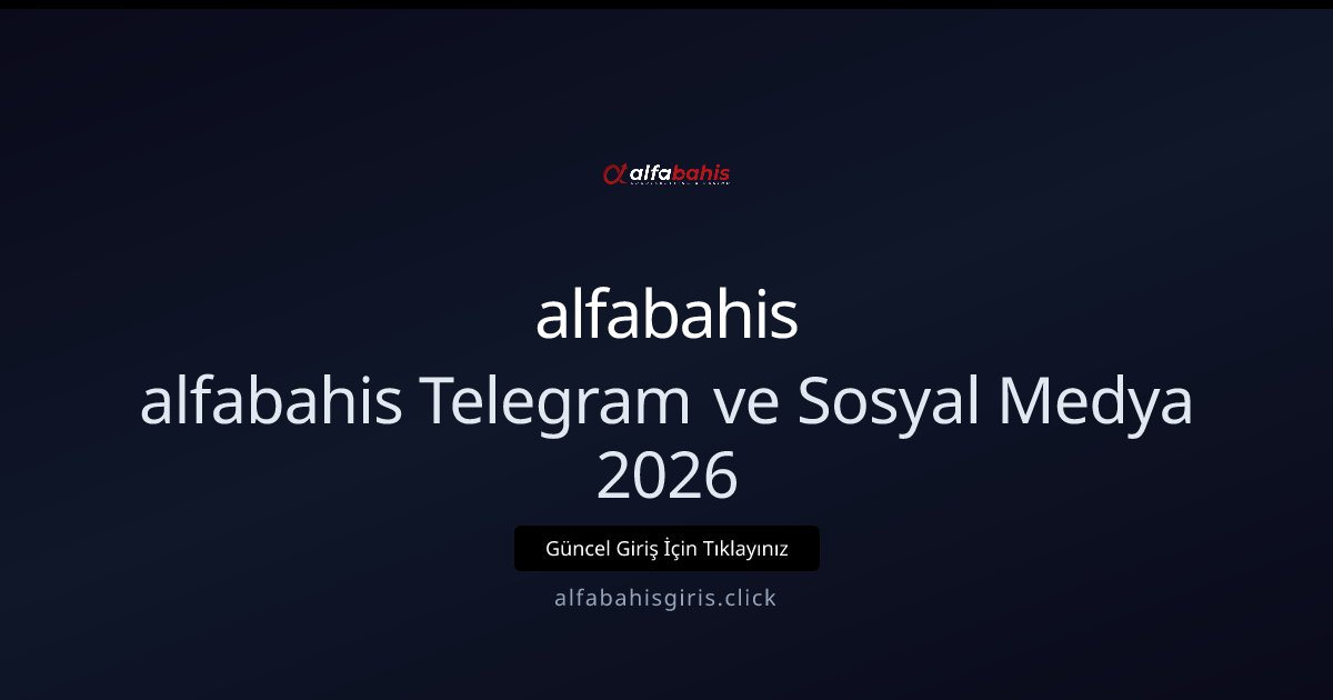 alfabahis alfabahis Telegram ve Sosyal Medya 2026