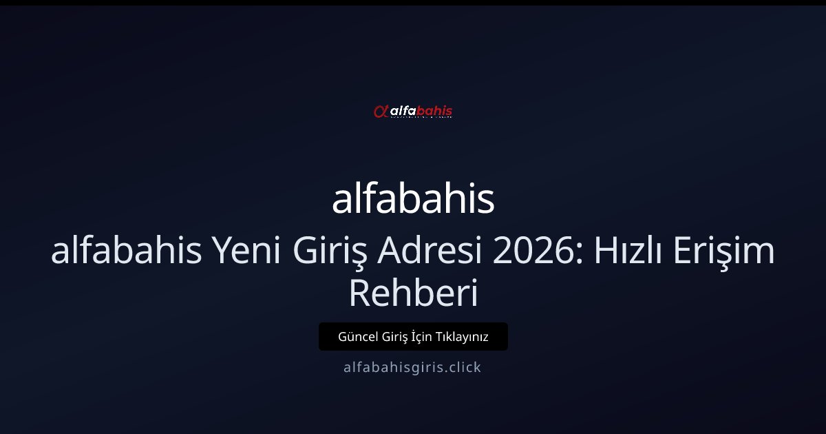alfabahis alfabahis Yeni Giriş Adresi 2026: Hızlı Erişim Rehberi