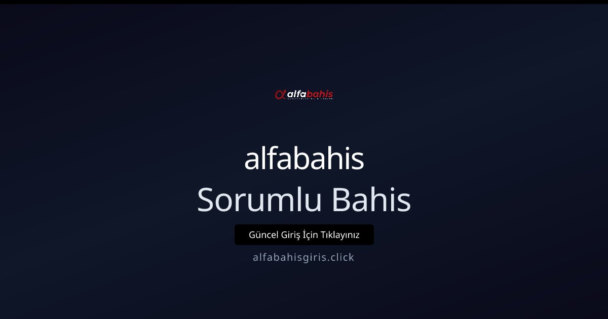 alfabahis Sorumlu Bahis